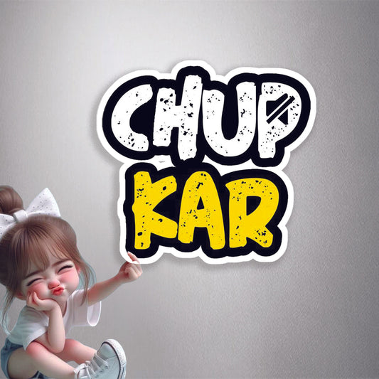 Chup Kar Premium Vinyl Stickers
