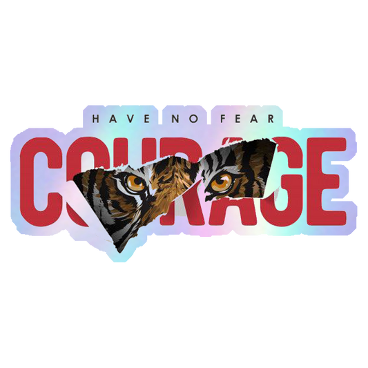 Have No Fear, Have Courage Holographic Stickers