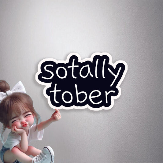 So Totally Sober Premium Vinyl Stickers