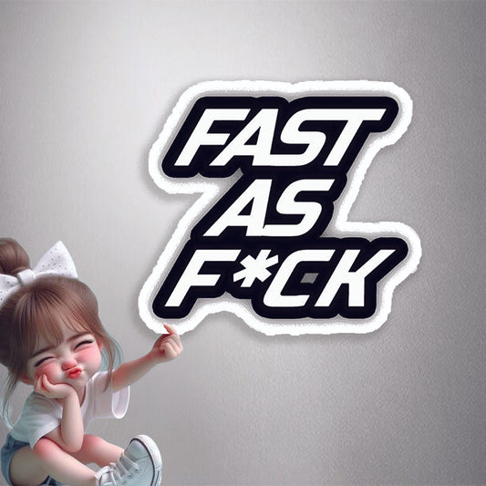 Fast As Fuck Premium Vinyl Stickers