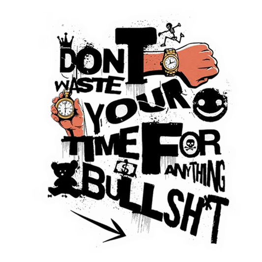Don't Waste Time Bullshit Premium Vinyl Stickers