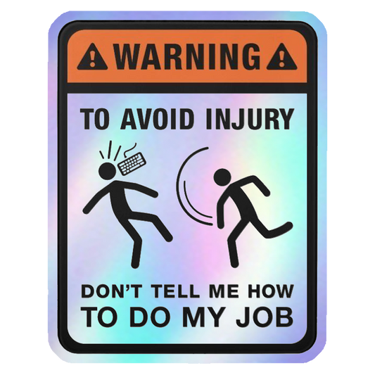 Don't Tell Me How To Do My Job Holographic Stickers