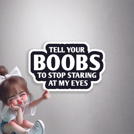 Stop Staring Humour Premium Vinyl Stickers